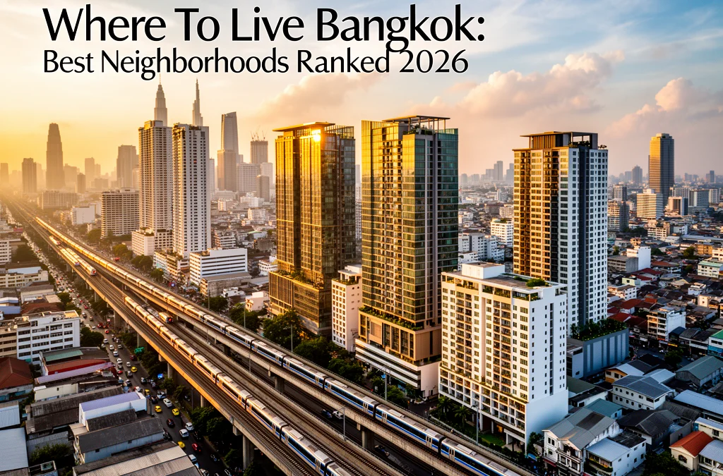 Where To Live Bangkok: Best Neighborhoods Ranked 2026